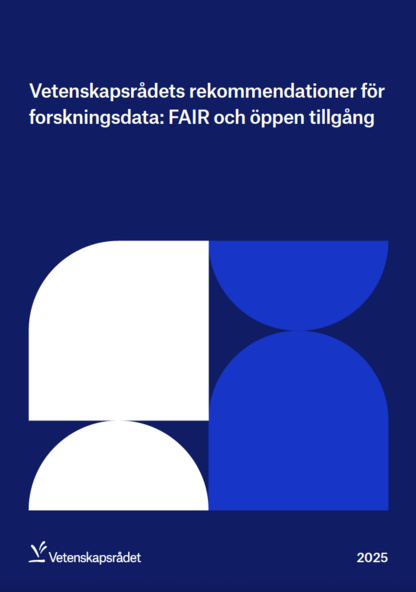 Framsida rapporten Vetenskapsrådets rekommendationer för forskningsdata: FAIR och öppen tillgång